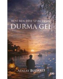 Beni Ben Diye Seveceksen Durma Gel