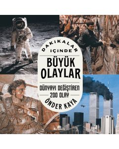 Dakikalar İçinde Büyük Olaylar - Dünyayı Değiştiren 200 Olay