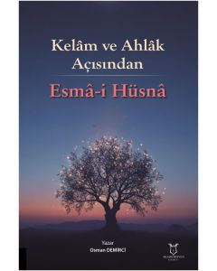 Kelâm ve Ahlâk Açısından Esmâ-i Hüsnâ
