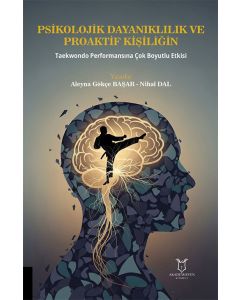 Psikolojik Dayanıklılık ve Proaktif Kişiliğin Taekwondo Performansına Çok Boyutlu Etkisi