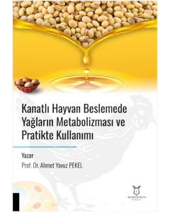 Kanatlı Hayvan Beslemede Yağların Metabolizması ve Pratikte Kullanımı