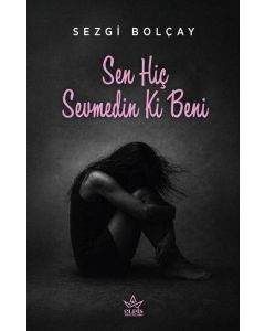 Sen Hiç Sevmedin Ki Beni