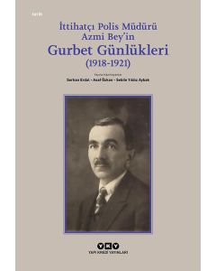 İttihatçı Polis Müdürü Azmi Bey’in Gurbet Günlükleri (1918-1921)