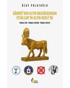 Samiri'nin Altın Buzağısından Fetullah'ın Altın Nesli'ne