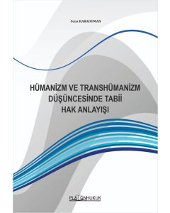 Hümanizm ve Transhümanizm Düşüncesinde Tabii Hak Anlayışı 