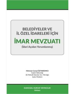 Belediyeler ve İl Özel İdareleri İçin İmar Mevzuatı