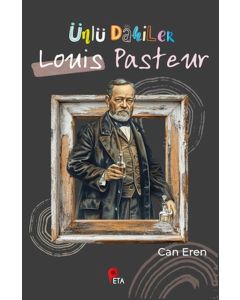 Ünlü Dahiler: Louis Pasteur 