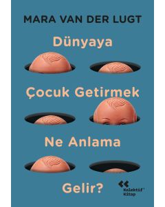 Dünyaya Çocuk Getirmek Ne Anlama Gelir?