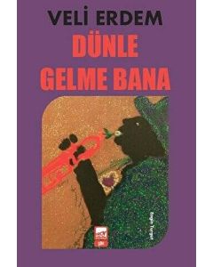 Dünle Gelme Bana 