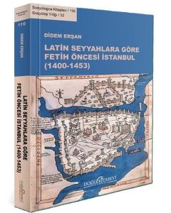 Latin Seyyahlara Göre Fetih Öncesi İstanbul (1400 - 1453)