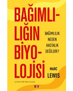 Bağımlılığın Biyolojisi