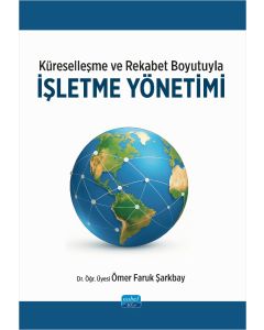Küreselleşme ve Rekabet Boyutuyla İşletme Yönetimi 