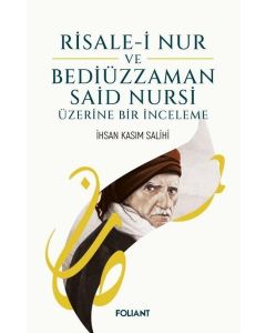 Risale-i Nur ve Bediüzzaman Said Nursi Üzerine Bir İnceleme