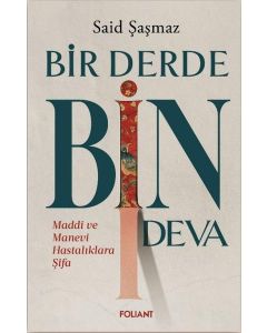 Bir Derde Bin Deva - Maddi ve Manevi Hastalıklara Şifa