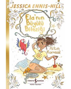 Ela’nın Büyülü Bileziği – Altın Kumsal