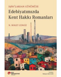 1960'lardan Günümüze Edebiyatımızda Kent Hakkı Romanları