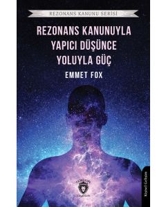 Rezonans Kanunuyla ve Yapıcı Düşünce Yoluyla Güç 