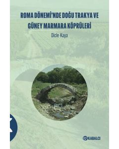 Roma Dönemi̇’nde Doğu Trakya ve Güney Marmara Köprüleri̇