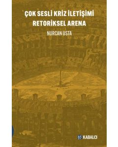 Çok Sesli Kriz İletişimi Retoriksel Arena