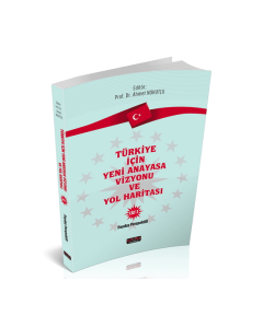 Türkiye İçin Yeni Anayasa Vizyonu ve Yol Haritası Cilt 3