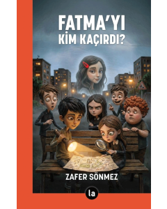 Fatma'yı Kim Kaçırdı ?