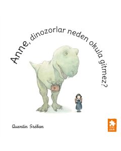 Anne, Dinozorlar Beden Okula Gitmez?