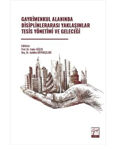 Gayrimenkul Alanında Disiplinlerarası Yaklaşımlar Tesis Yönetimi ve Geleceği