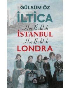 İltica, Hoş Bulduk İstanbul, Hoş Bulduk Londra