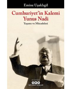 Cumhuriyet’in Kalemi Yunus Nadi 