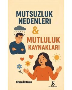 Mutsuzluk Nedenleri - Mutluluk Kaynakları
