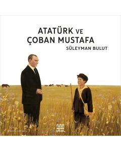 Atatürk ve Çoban Mustafa