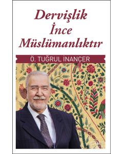 Dervişlik İnce Müslümanlıktır