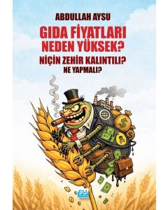Gıda Fiyatları Neden Yüksek? Niçin Zehir Kalıntılı? Ne Yapmalı?
