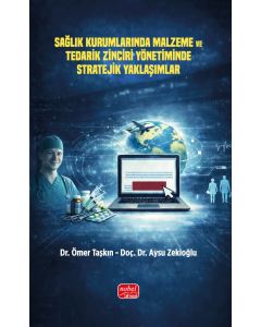 Sağlık Kurumlarında Malzeme ve Tedarik Zinciri Yönetiminde Stratejik Yaklaşımlar
