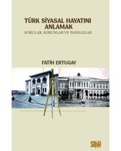Türk Siyasal Hayatını Anlamak