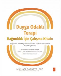 Duygu Odaklı Terapi Bağımlılık İçin Çalışma Kitabı