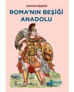 Roma’nın Beşiği Anadolu