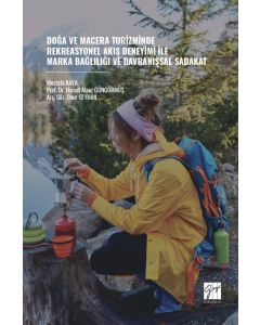 Doğa ve Macera Turizminde Rekreasyonel Akış Deneyimi İle Marka Bağlılığı ve Davranışsal Sadakat