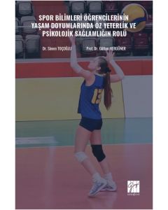 Spor Bilimleri Öğrencilerinin Yaşam Doyumlarında Öz Yeterlik ve Psikolojik Sağlamlığın Rolü