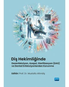 Diş Hekimliğinde Dezenfeksiyon, Asepsi, Sterilizasyon (DAS) ve Dental Enfeksiyonlardan Korunma