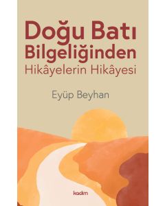 Doğu Batı Bilgeliğinden Hikayelerin Hikayesi