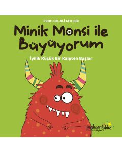Minik Monsi ile Büyüyorum - İyilik Küçük Bir Kalpten Başlar (Ciltli)