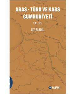 Aras - Türk ve  Kars Cumhuriyeti 1918-1921