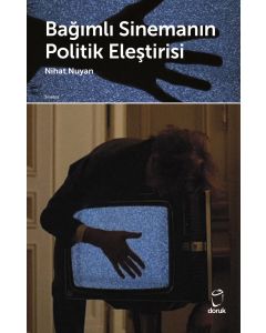 Bağımlı Sinemanın Politik Eleştirisi