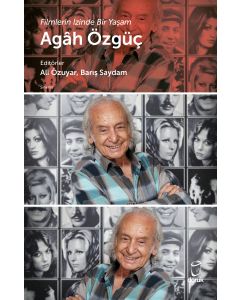 Agâh Özgüç - Filmlerin İzinde Bir Yaşam