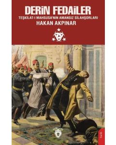  Derin Fedailer: Teşkilat-ı Mahsusa'nın Amansız Silahşorları