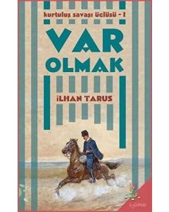 Kurtuluş Savaşı Üçlüsü 1 - Var Olmak