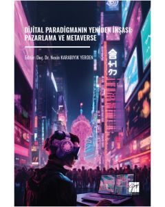 Dijital Paradigmanın Yeniden İnşası: Pazarlama ve Metaverse