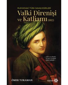 Rusya’daki Türk Savaş Esirleri - Valki Direnişi ve Katliamı (1812)