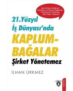 21. Yüzyıl İş Dünyası'nda Kaplumbağalar Şirket Yönetemez